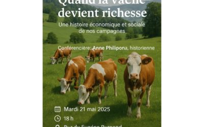 21 mai à 18h : Conférence de Anne Philipona, historienne « Quand la vache devient richesse. Une histoire économique et sociale de nos campagnes ». »